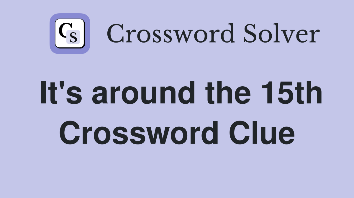 It's around the 15th Crossword Clue