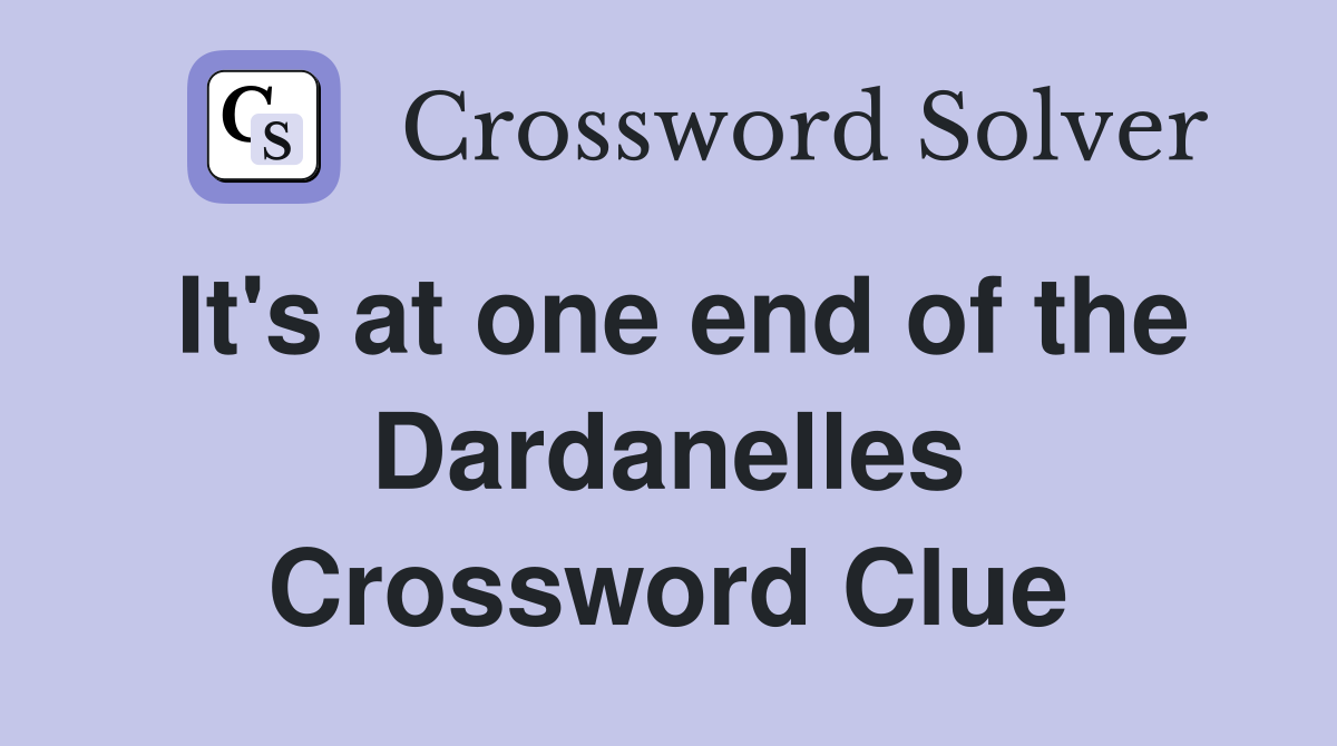 It's at one end of the Dardanelles Crossword Clue