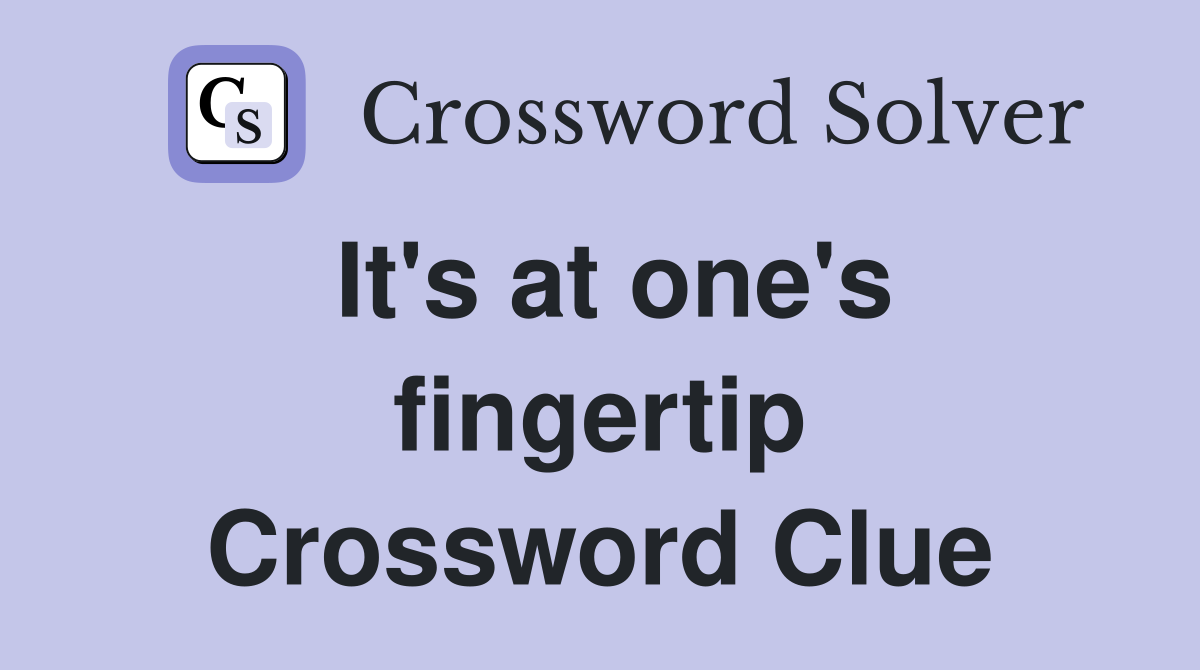 It's at one's fingertip Crossword Clue