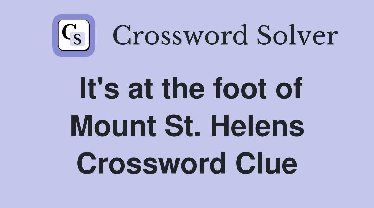 It's at the foot of Mount St. Helens Crossword Clue