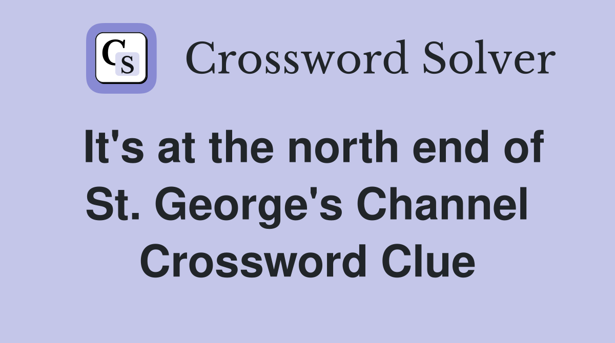 It's at the north end of St. George's Channel Crossword Clue