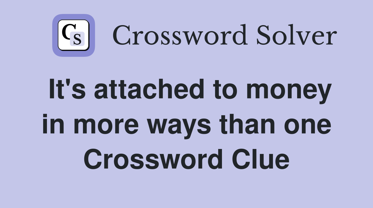 It's attached to money in more ways than one Crossword Clue