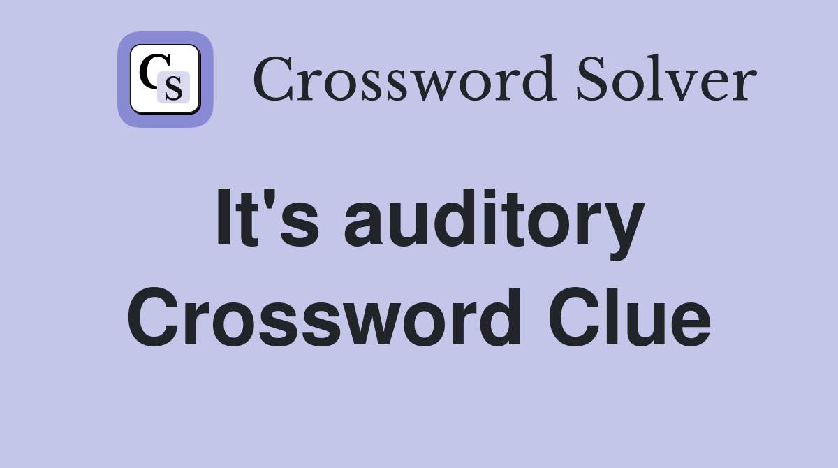 It's auditory Crossword Clue
