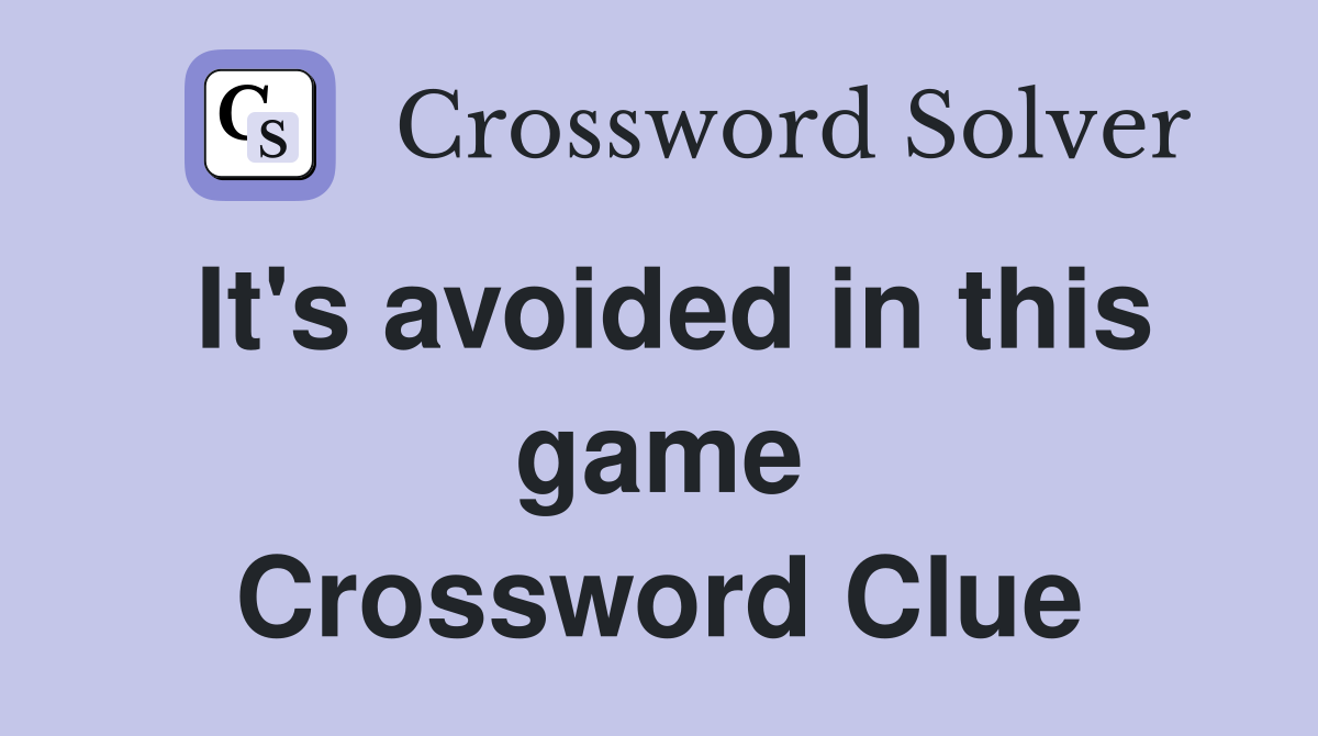 It's avoided in this game Crossword Clue
