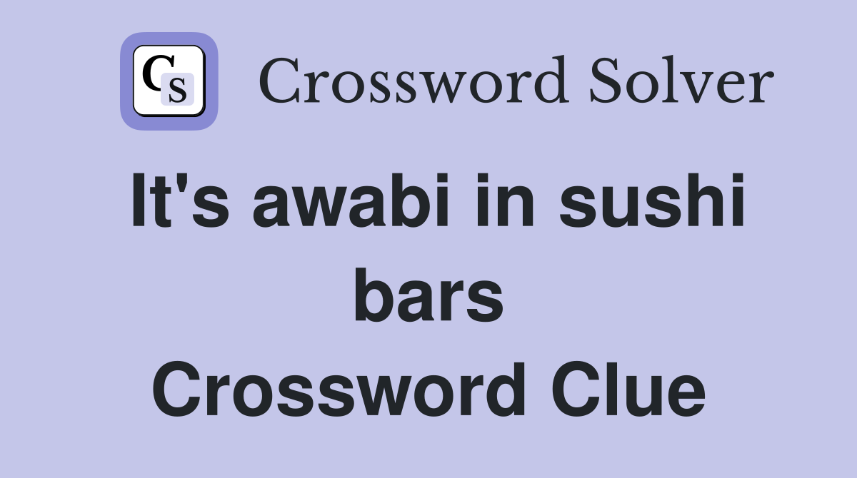 It's awabi in sushi bars Crossword Clue