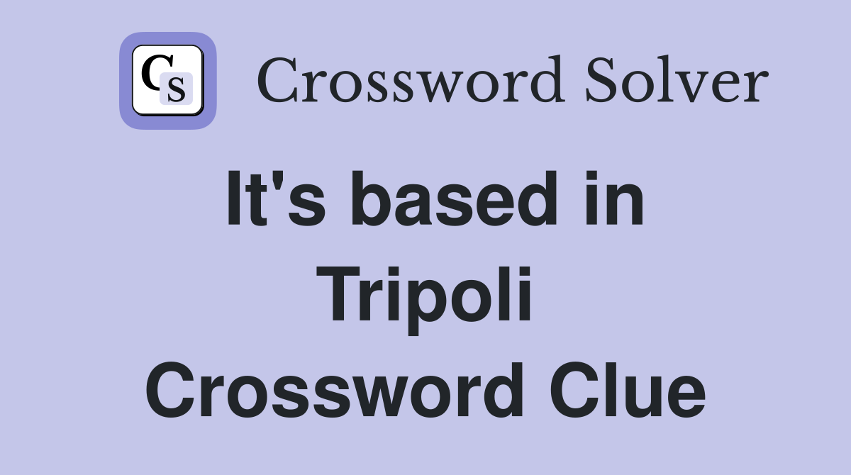 It's based in Tripoli Crossword Clue