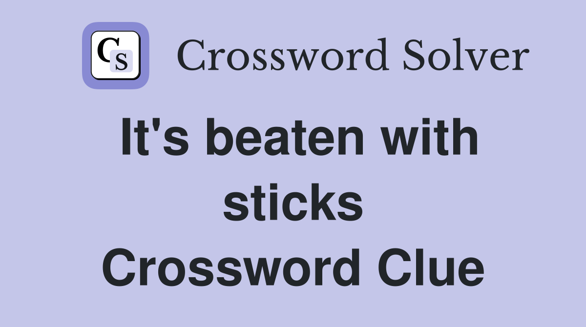 It's beaten with sticks Crossword Clue