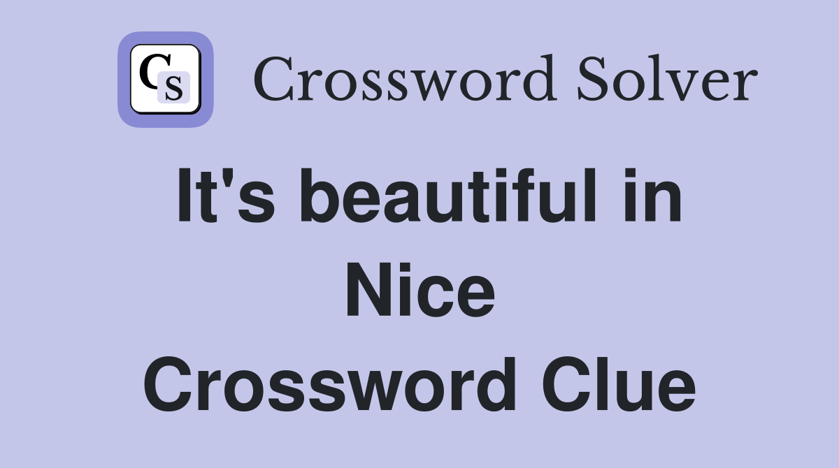 It's beautiful in Nice Crossword Clue