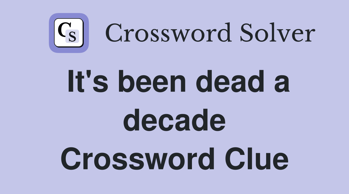 It's been dead a decade Crossword Clue
