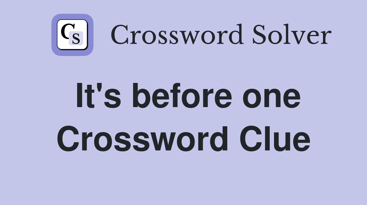 It's before one Crossword Clue