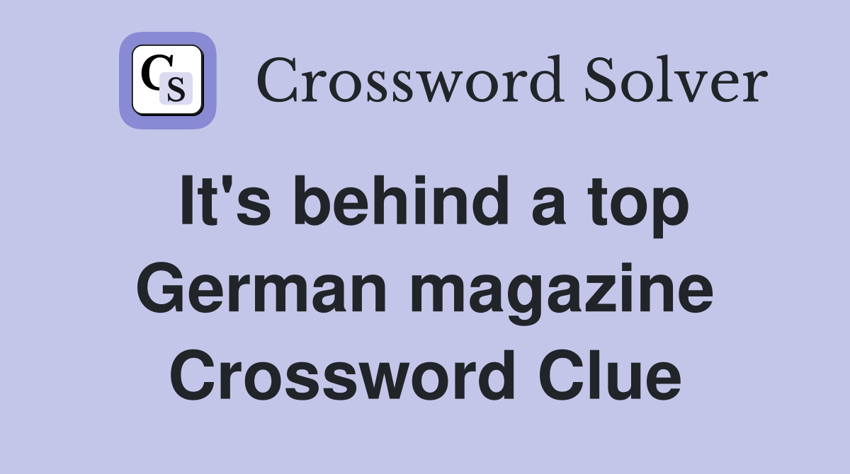 It's behind a top German magazine Crossword Clue