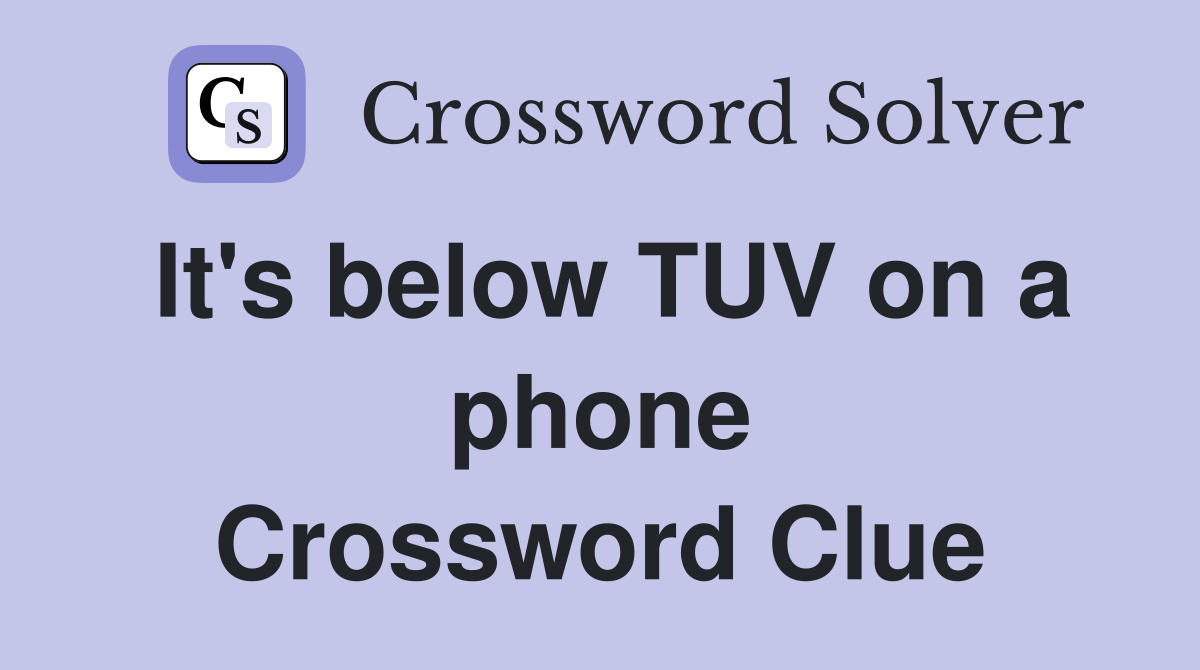 It's below TUV on a phone Crossword Clue
