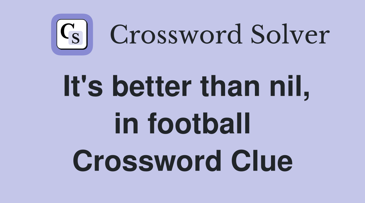 It's better than nil, in football Crossword Clue