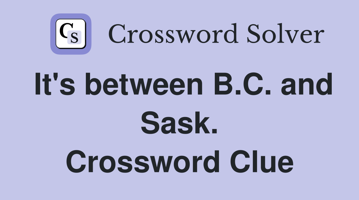 It's between B.C. and Sask. Crossword Clue