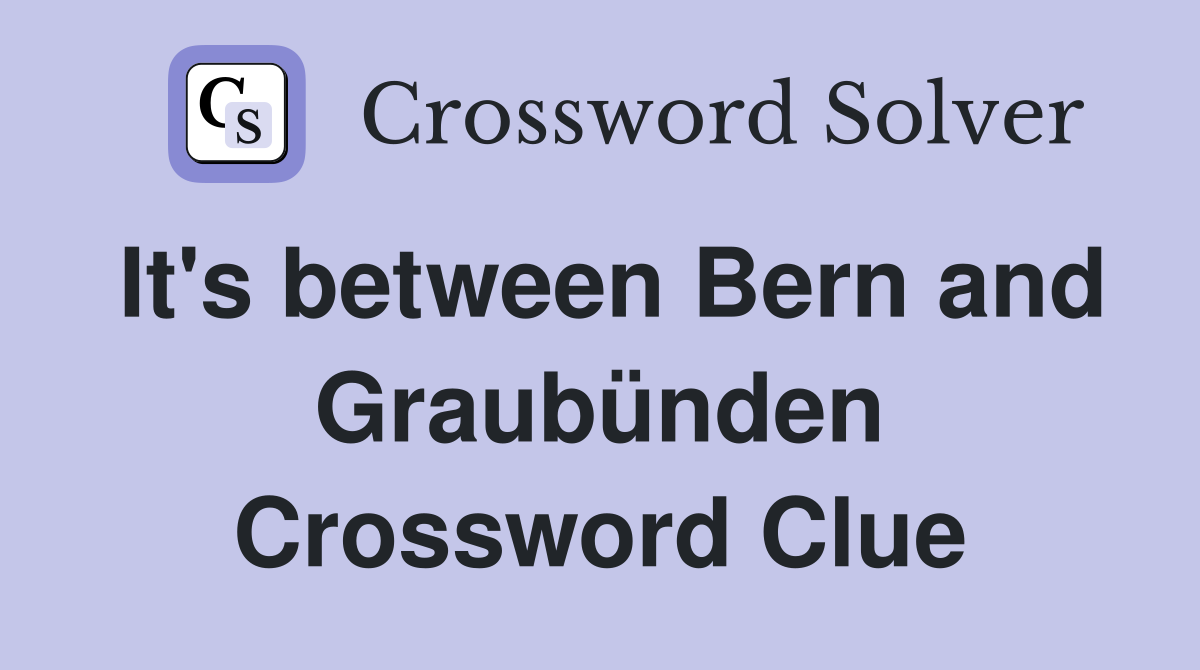 It's between Bern and Graubünden Crossword Clue