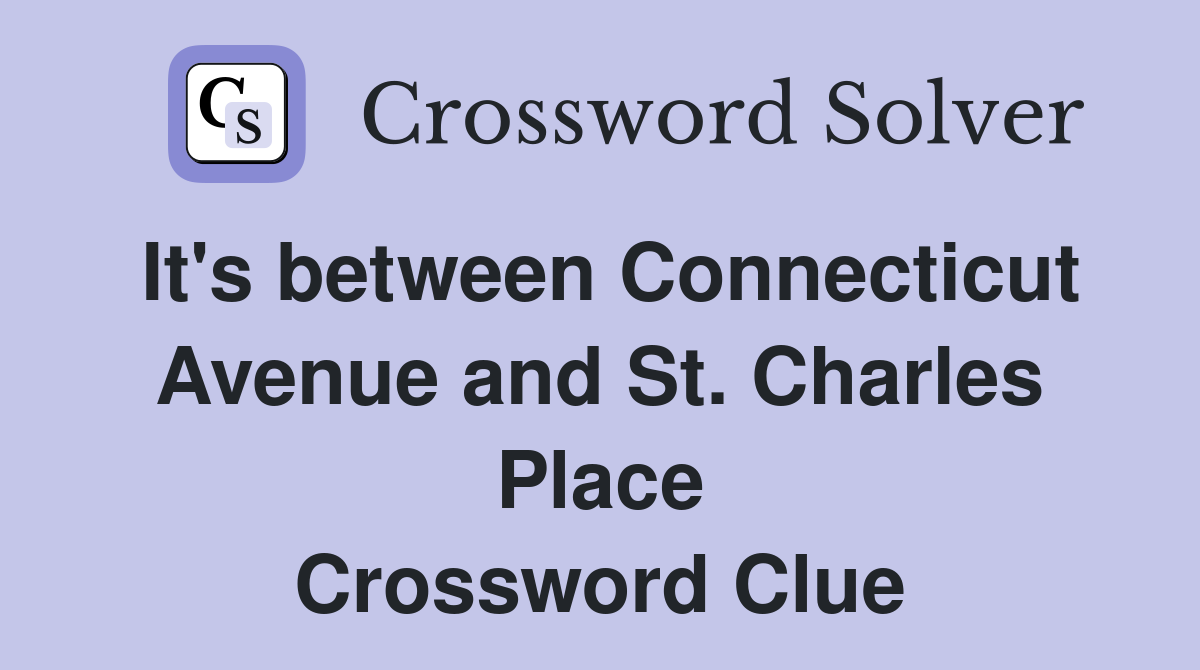 It's between Connecticut Avenue and St. Charles Place Crossword Clue