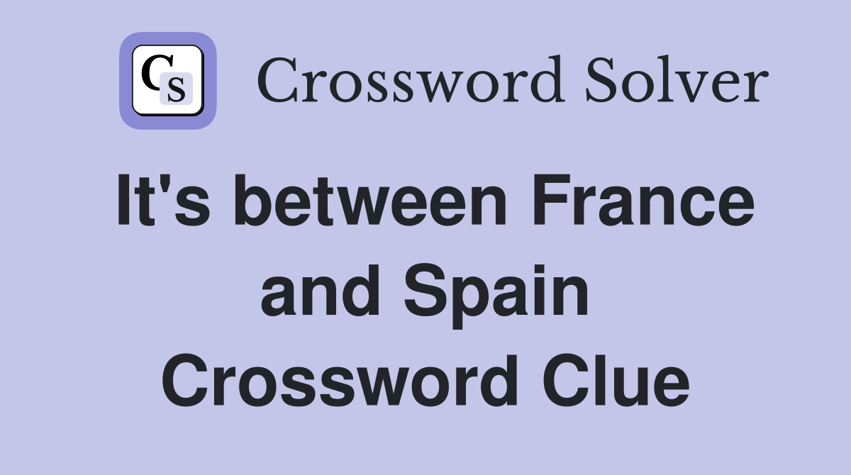 It's between France and Spain Crossword Clue