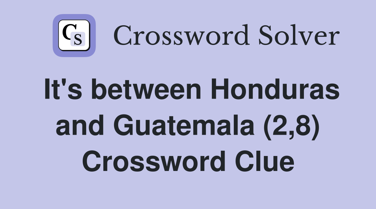 It's between Honduras and Guatemala (2,8) Crossword Clue