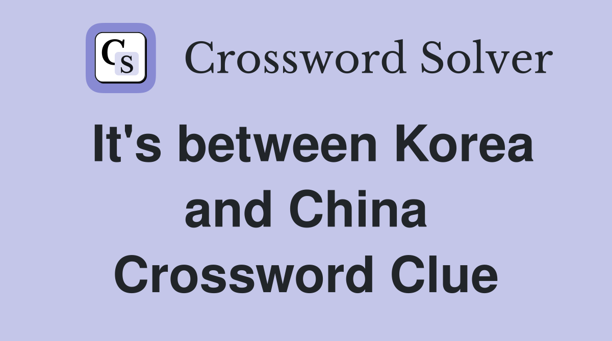 It's between Korea and China Crossword Clue