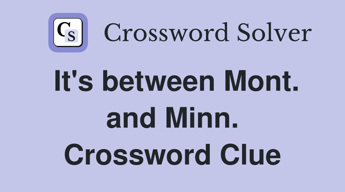 It's between Mont. and Minn. Crossword Clue