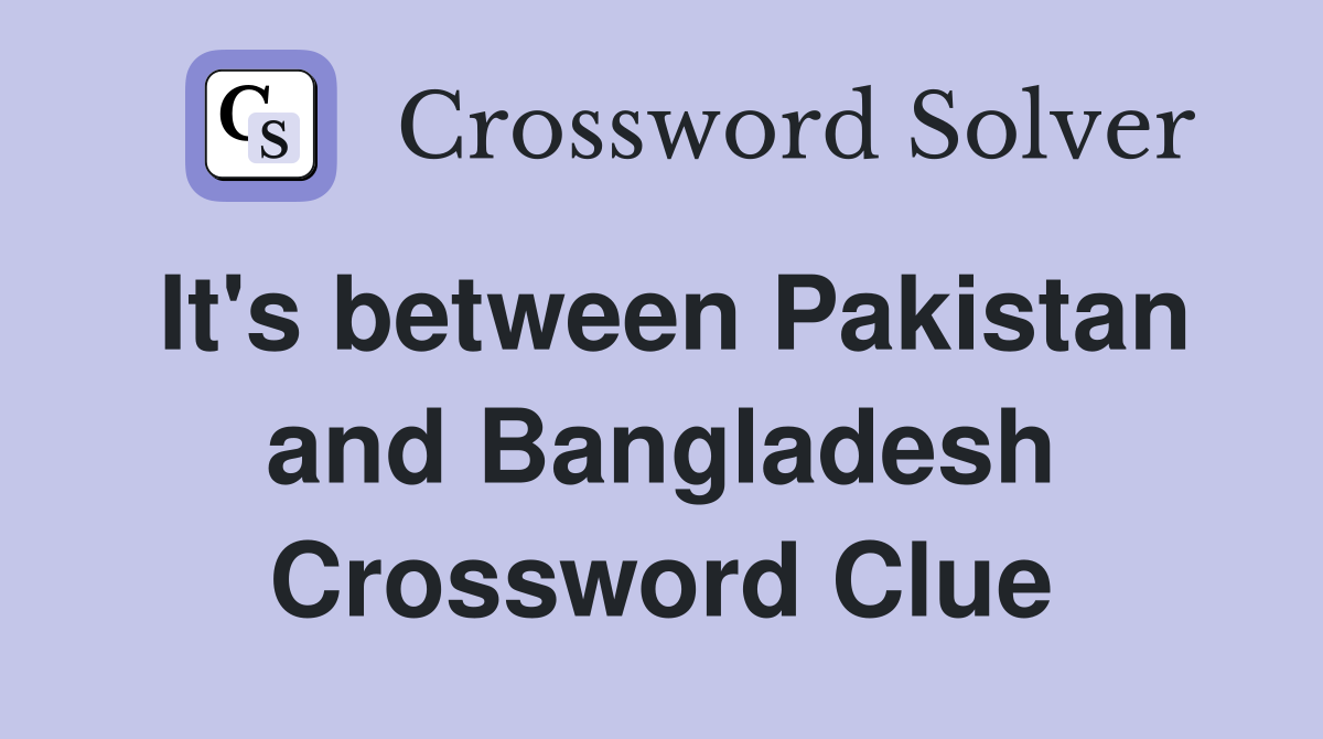 It's between Pakistan and Bangladesh Crossword Clue