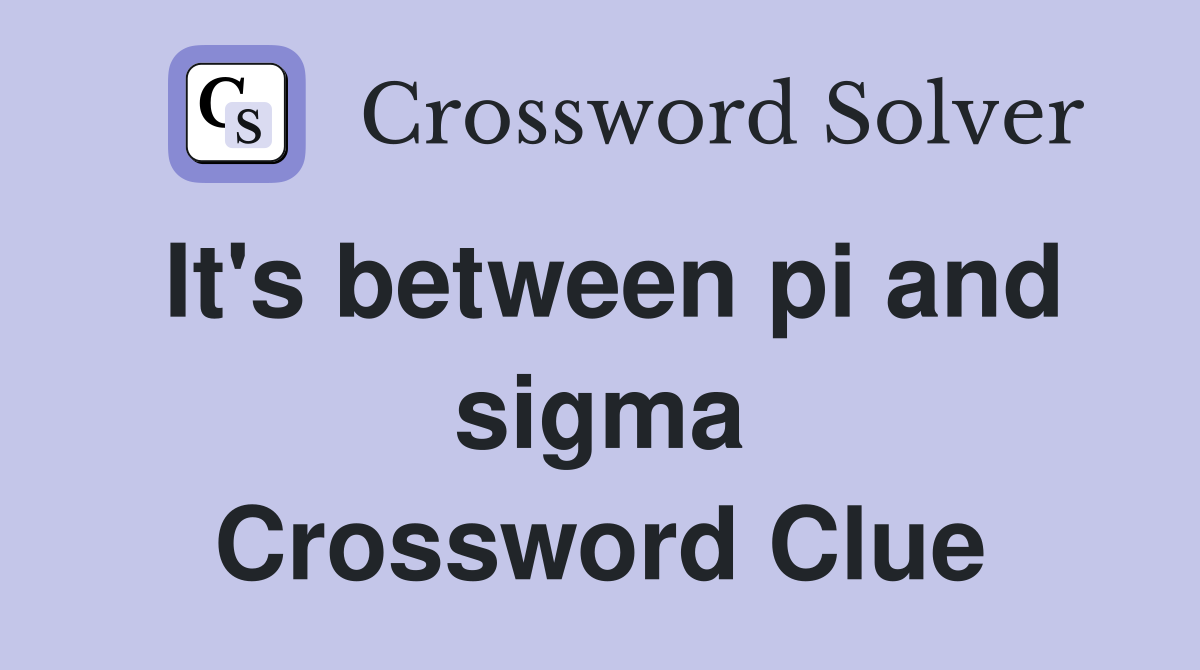It's between pi and sigma Crossword Clue