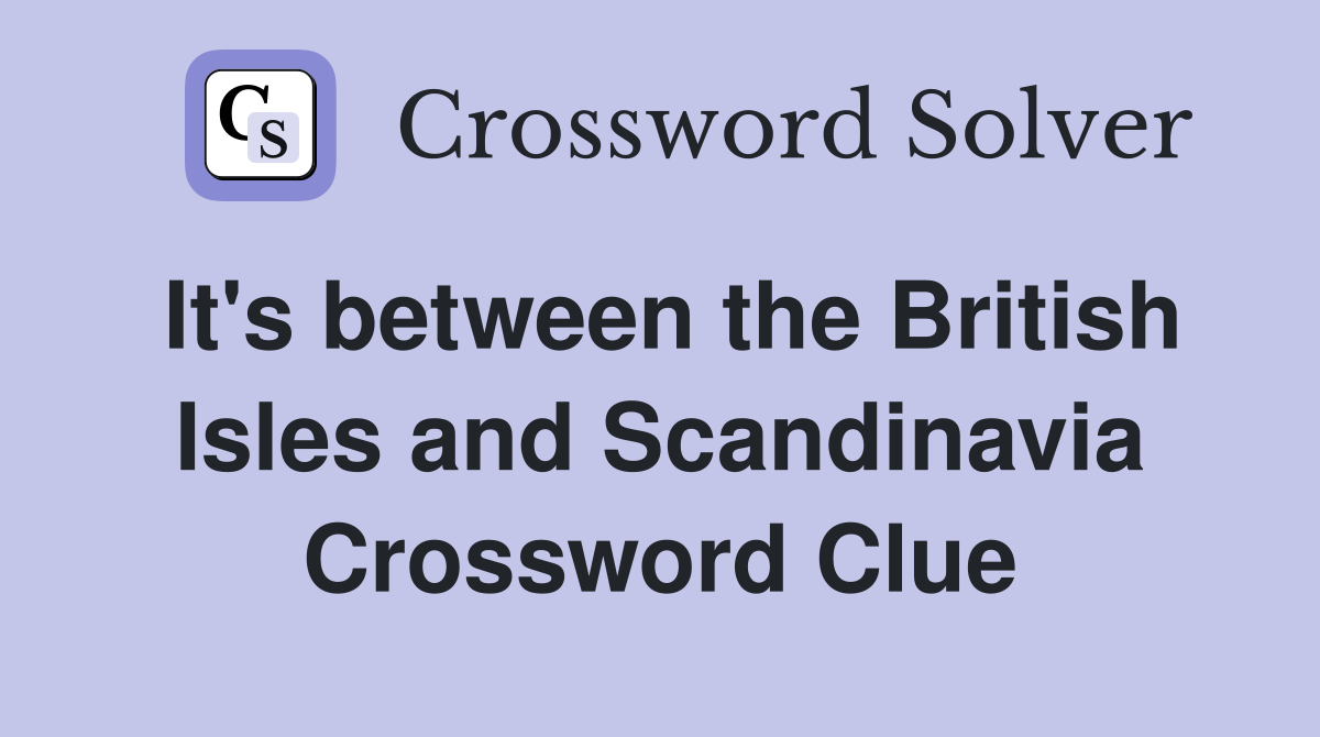 It's between the British Isles and Scandinavia Crossword Clue