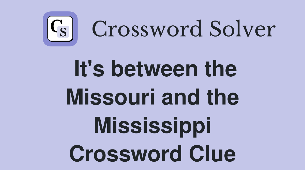 It's between the Missouri and the Mississippi Crossword Clue