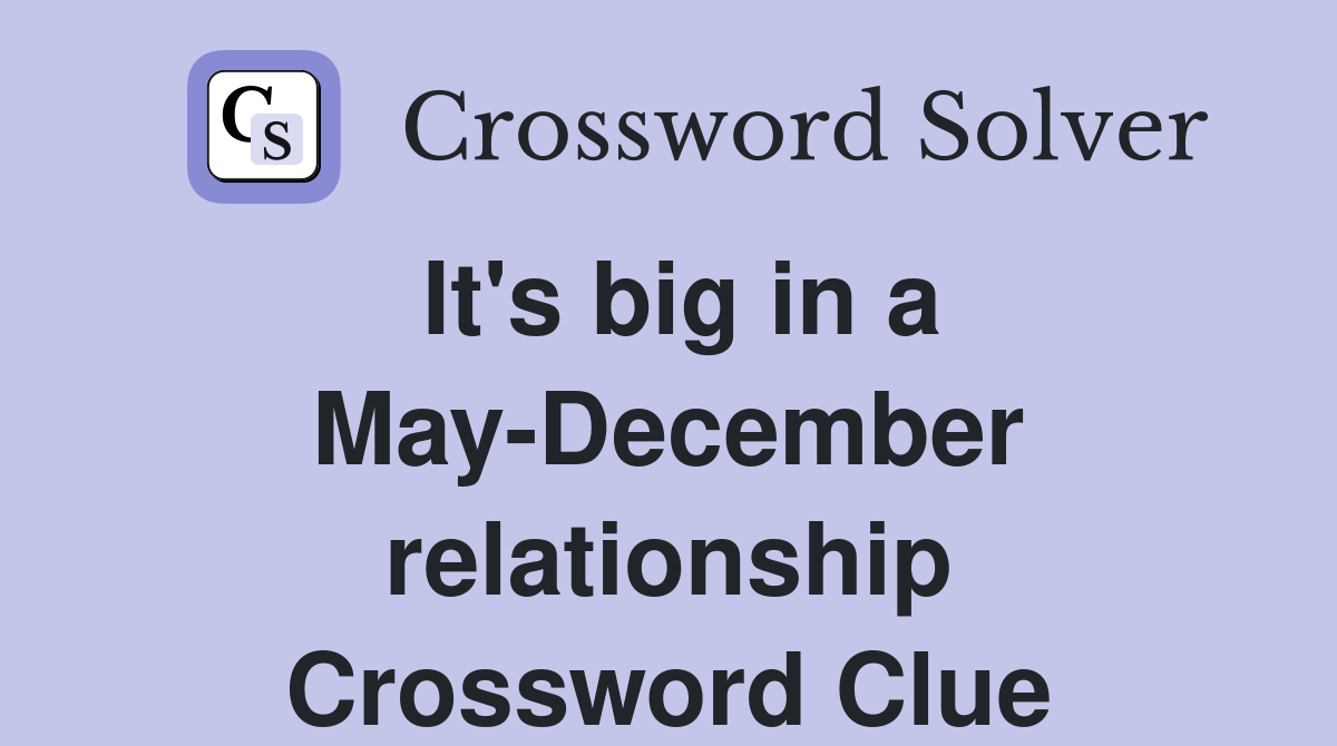 It's big in a May-December relationship Crossword Clue