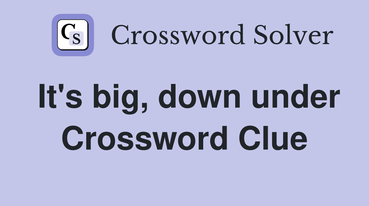 It's big, down under Crossword Clue