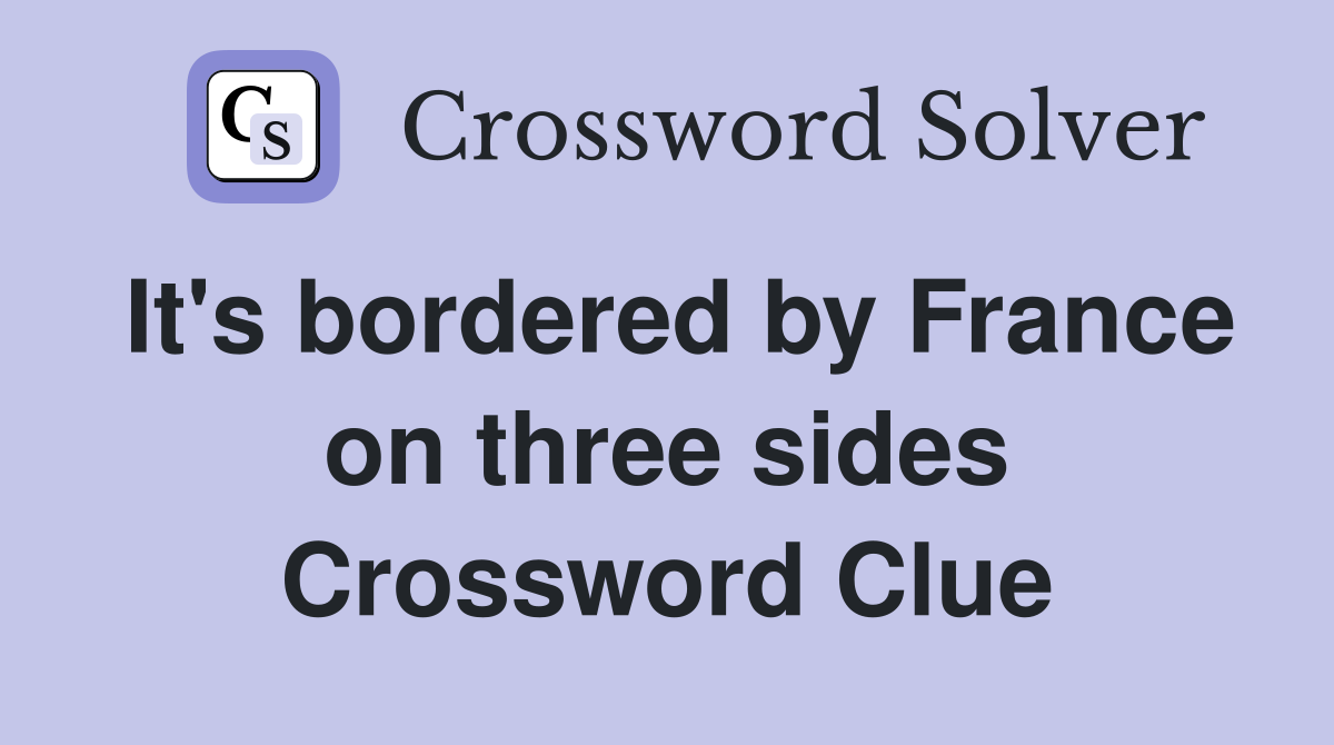 It's bordered by France on three sides Crossword Clue