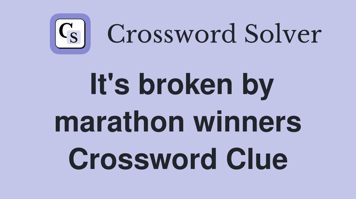 It's broken by marathon winners Crossword Clue