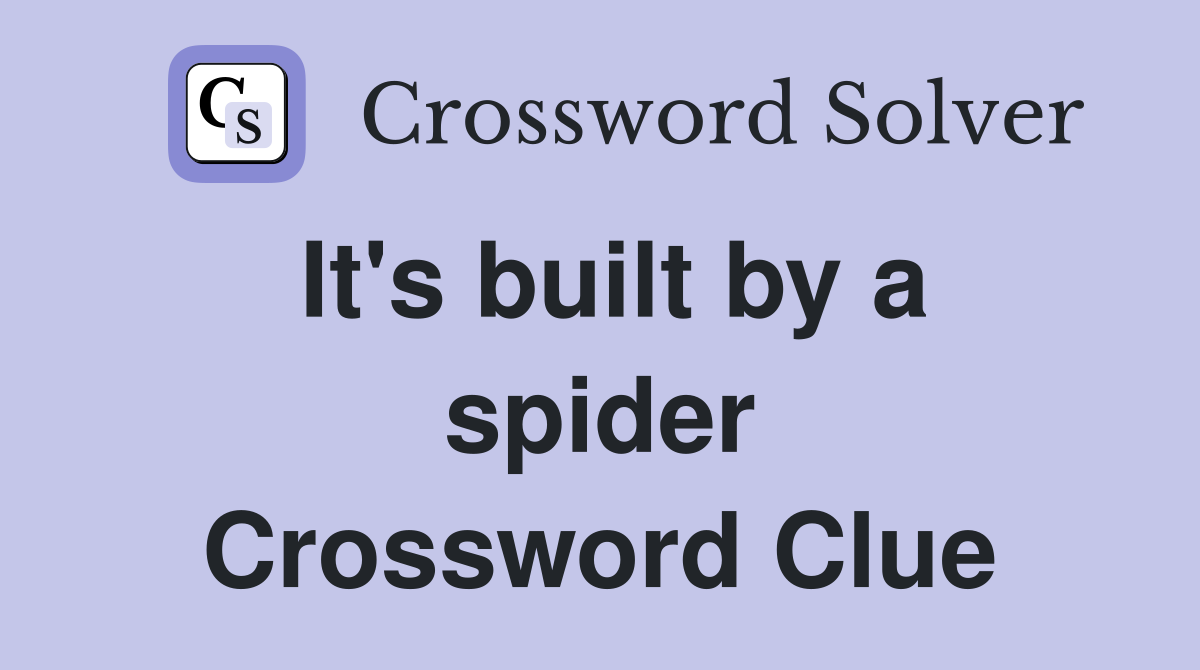 It's built by a spider Crossword Clue