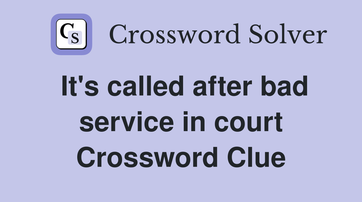 It's called after bad service in court Crossword Clue