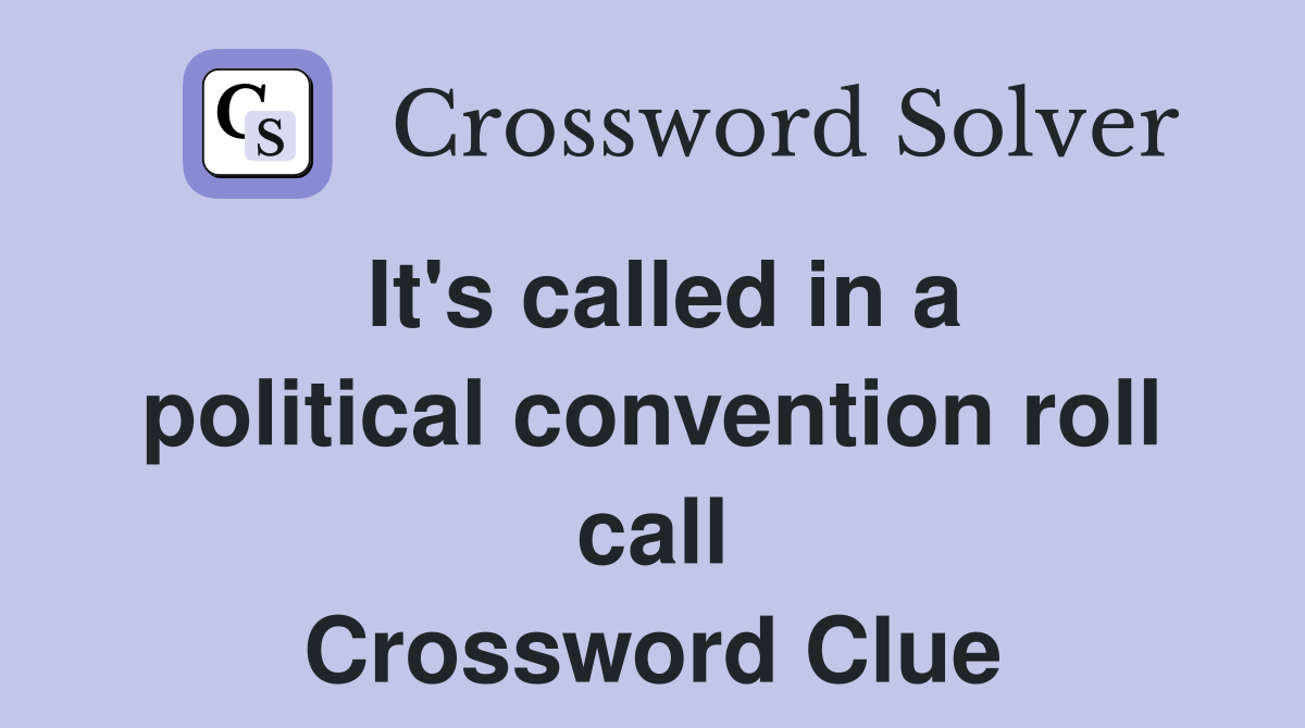 It's called in a political convention roll call Crossword Clue