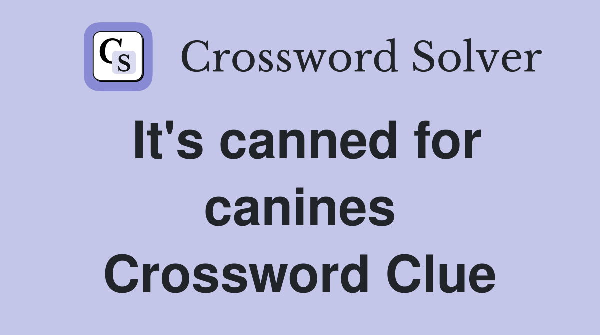 It's canned for canines Crossword Clue