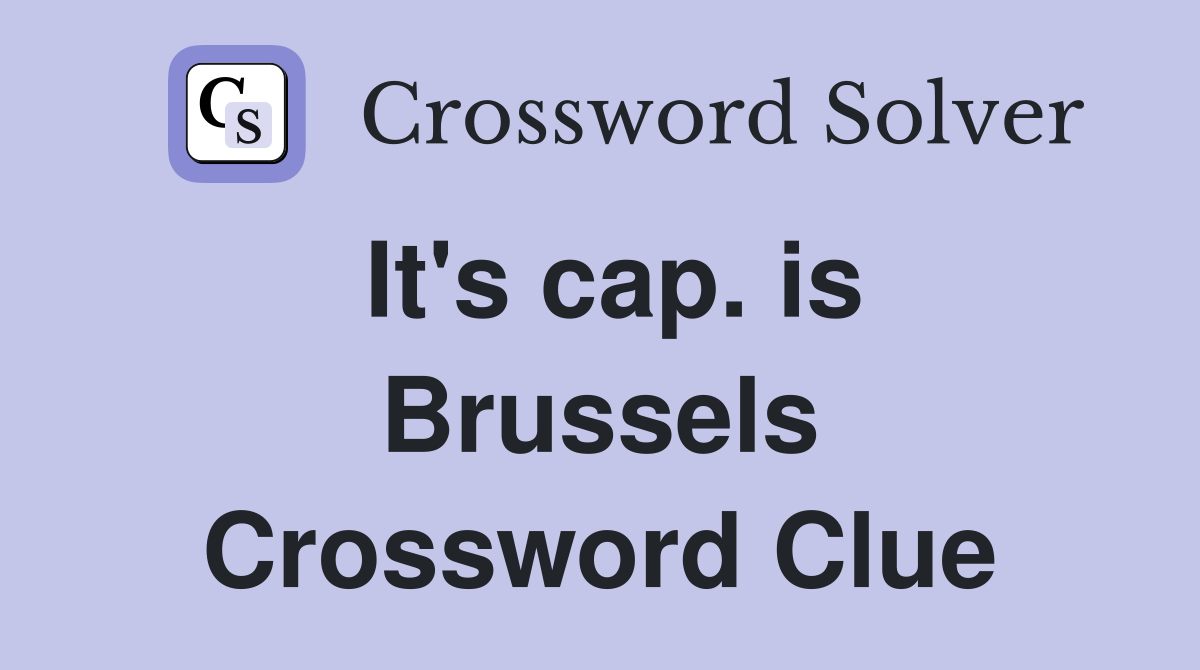 It's cap. is Brussels Crossword Clue