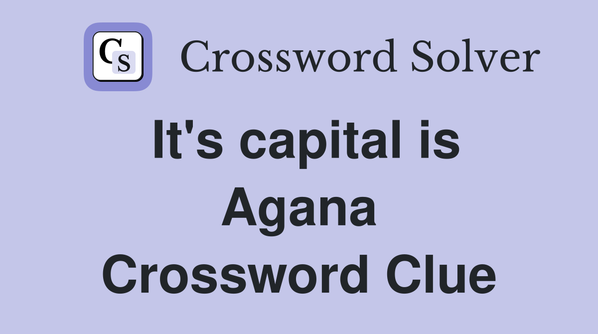 It's capital is Agana Crossword Clue