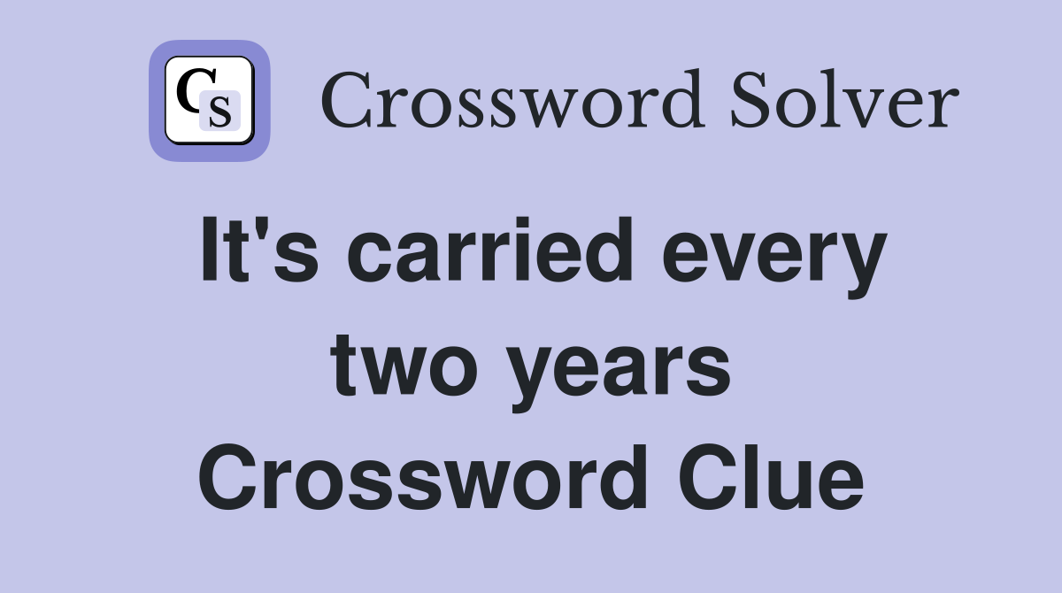 It's carried every two years Crossword Clue