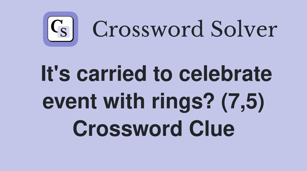 It's carried to celebrate event with rings? (7,5) Crossword Clue