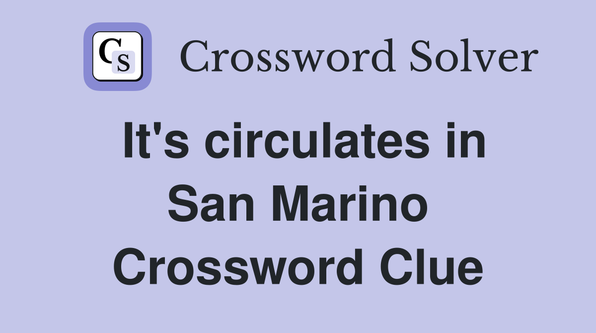 It's circulates in San Marino Crossword Clue