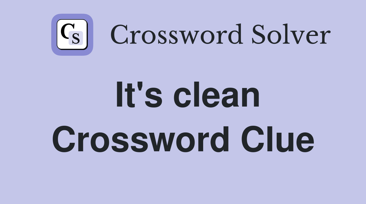 It's clean Crossword Clue