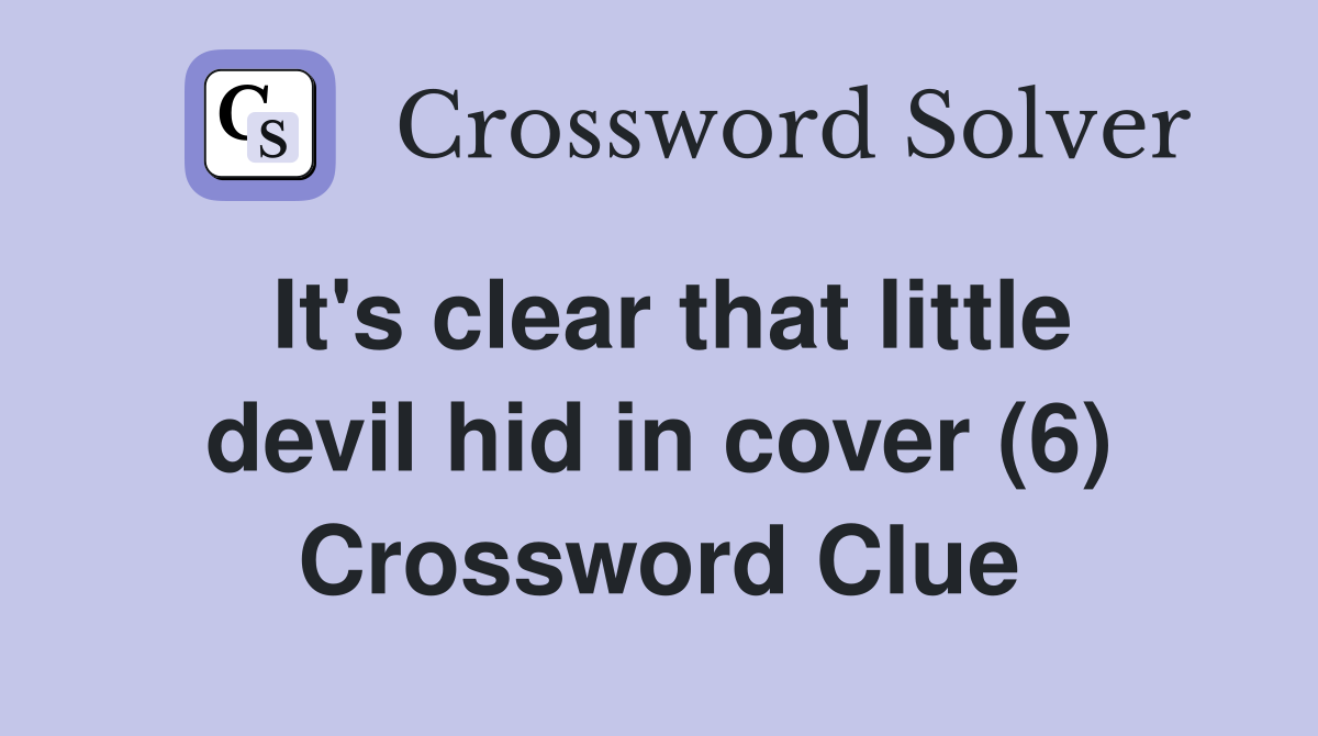 It's clear that little devil hid in cover (6) Crossword Clue