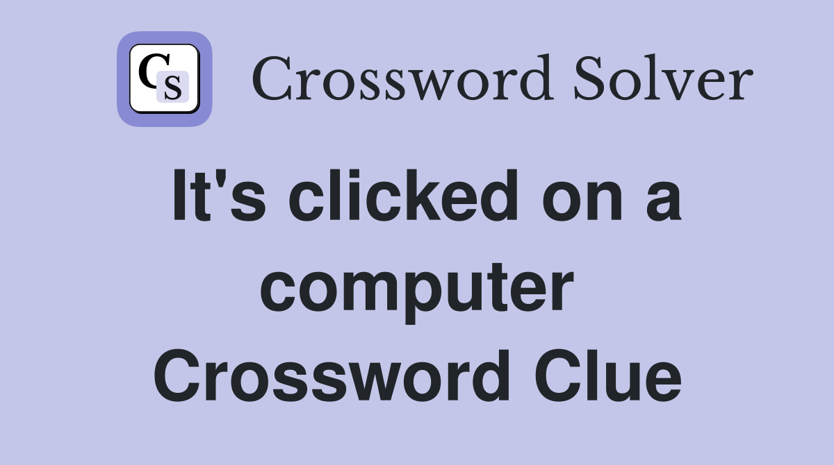 It's clicked on a computer Crossword Clue