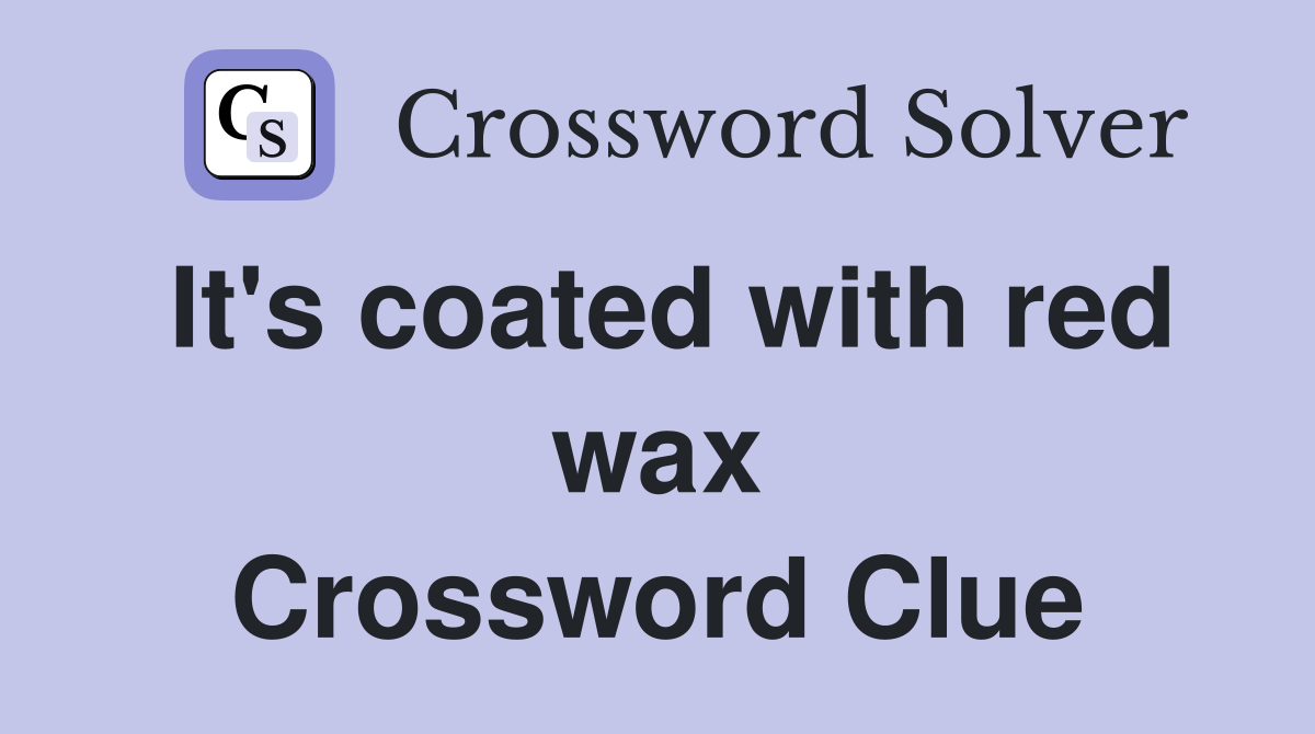 It's coated with red wax Crossword Clue