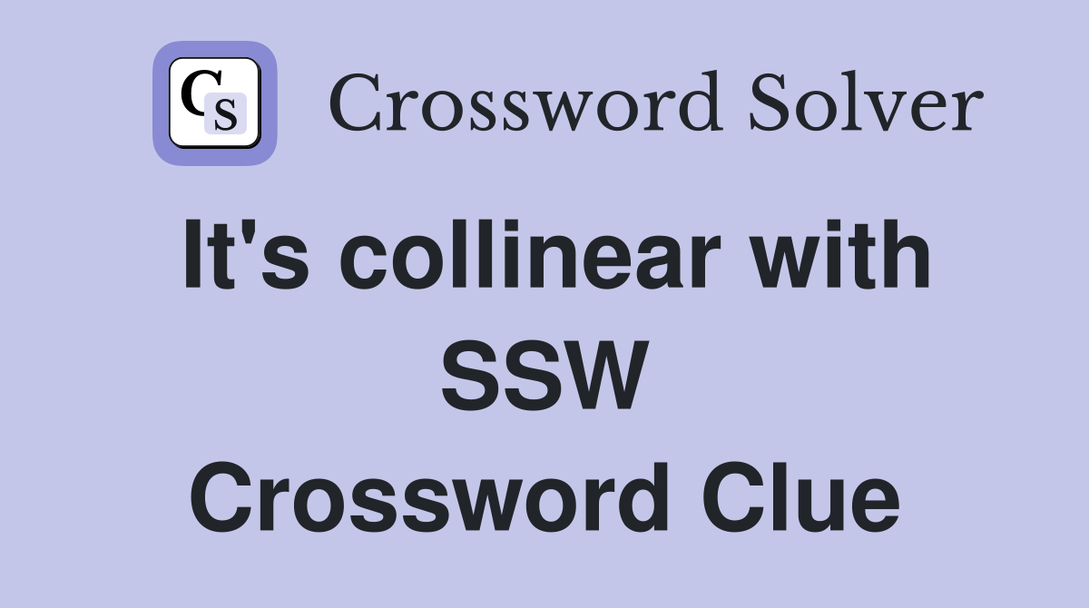 It's collinear with SSW Crossword Clue