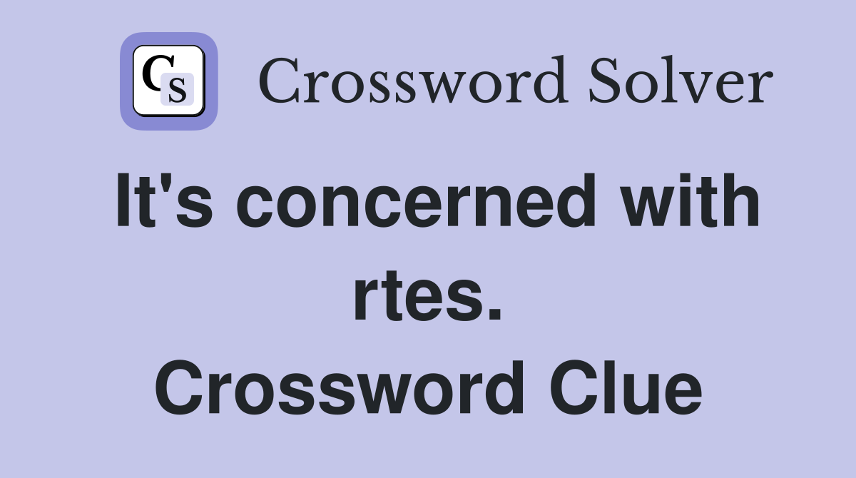 It's concerned with rtes. Crossword Clue