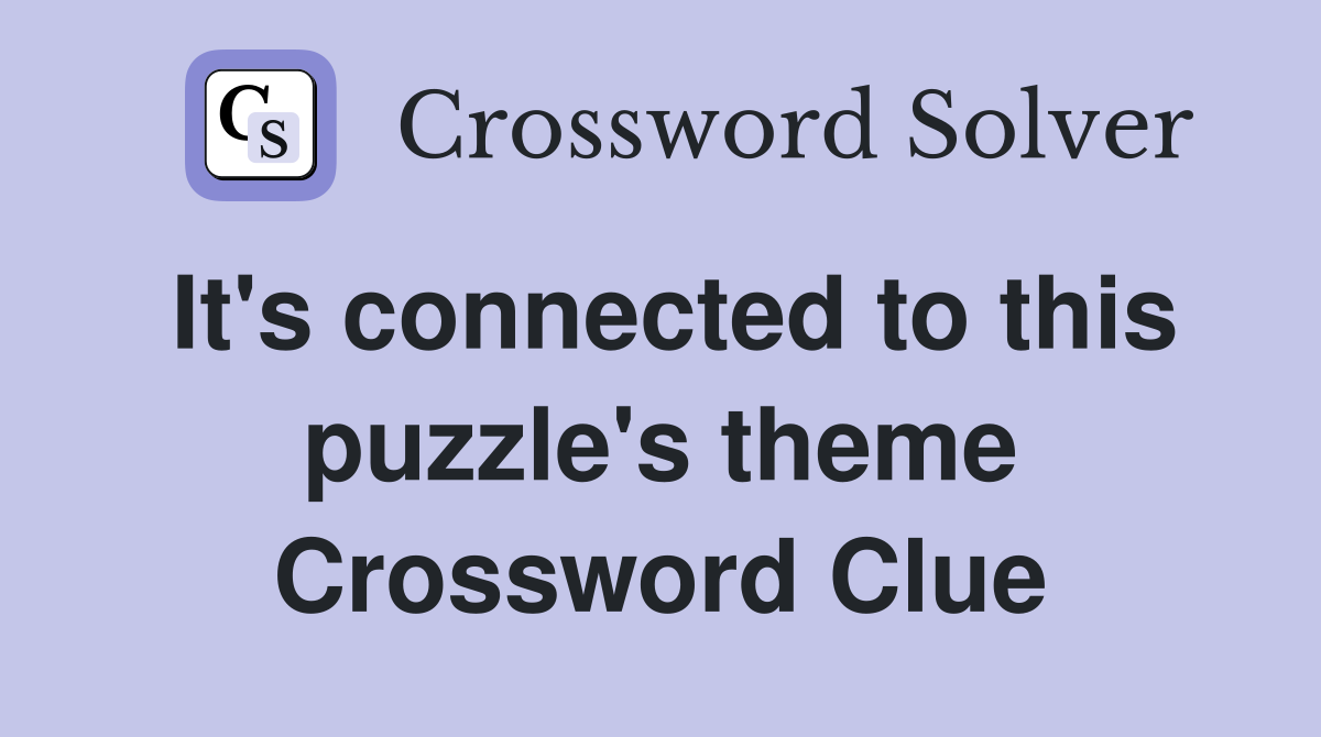 It's connected to this puzzle's theme Crossword Clue