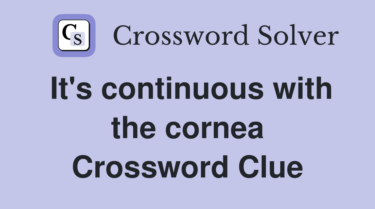 It's continuous with the cornea Crossword Clue