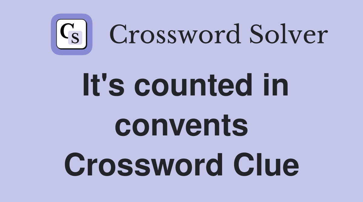 It's counted in convents Crossword Clue